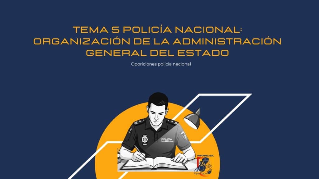 Tema 5 Policía Nacional Organización de la Administración General del Estado